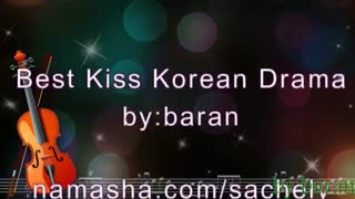 بازم نماشا best kiss korean dramaهای منو حذف کرد...نمیییییییییییییبخشمت....