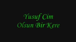 Yusuf Cim Olsun Bi Kere Lyrics