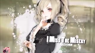 【Nightcore】I Miss The Misery